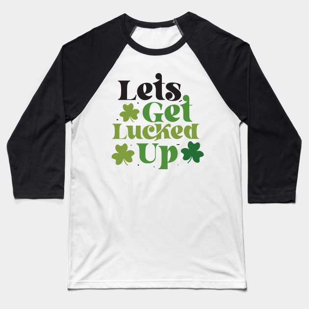 Let's Get Lucked Up Baseball T-Shirt by MZeeDesigns